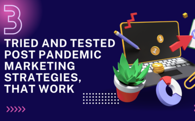 3 Tried and tested post pandemic marketing strategies, that work.